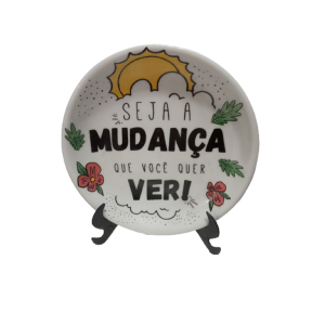Mini Prato Decorativo Seja A Mudança...